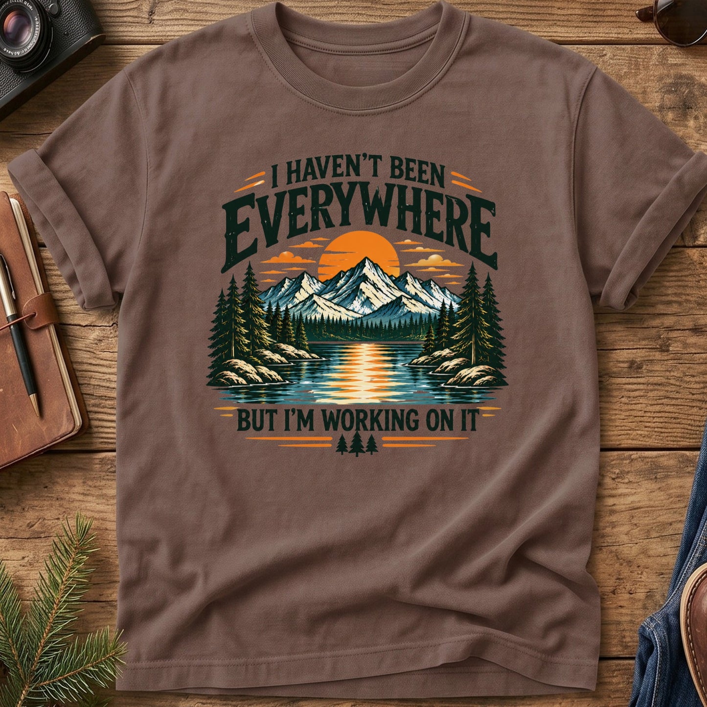 I Haven't been Everywhere But working On It Tee