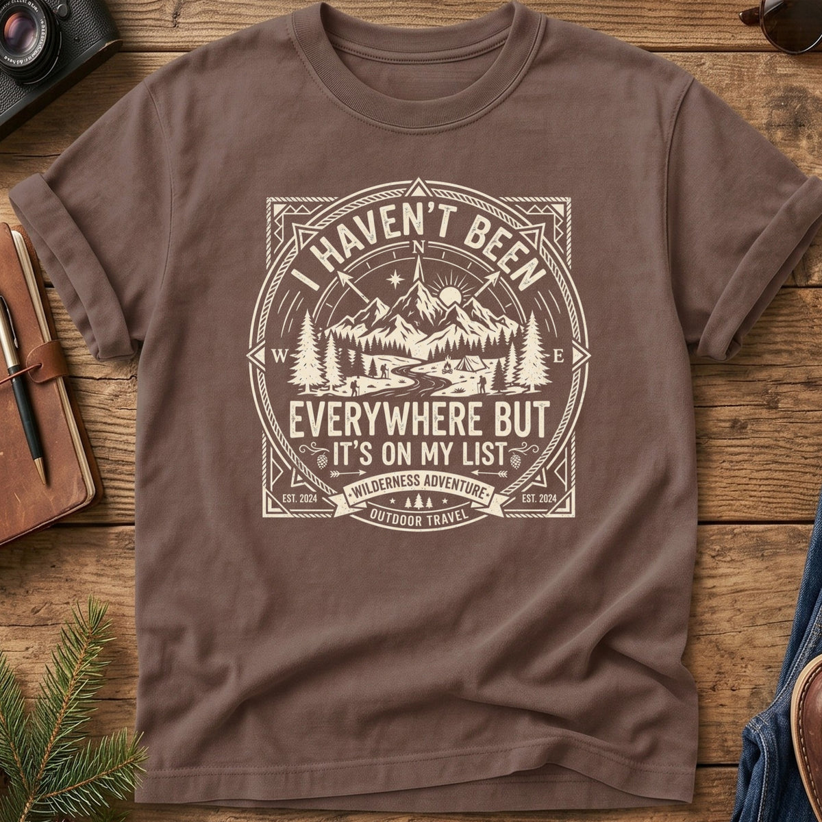 I haven't Been Everywhere But...Tee