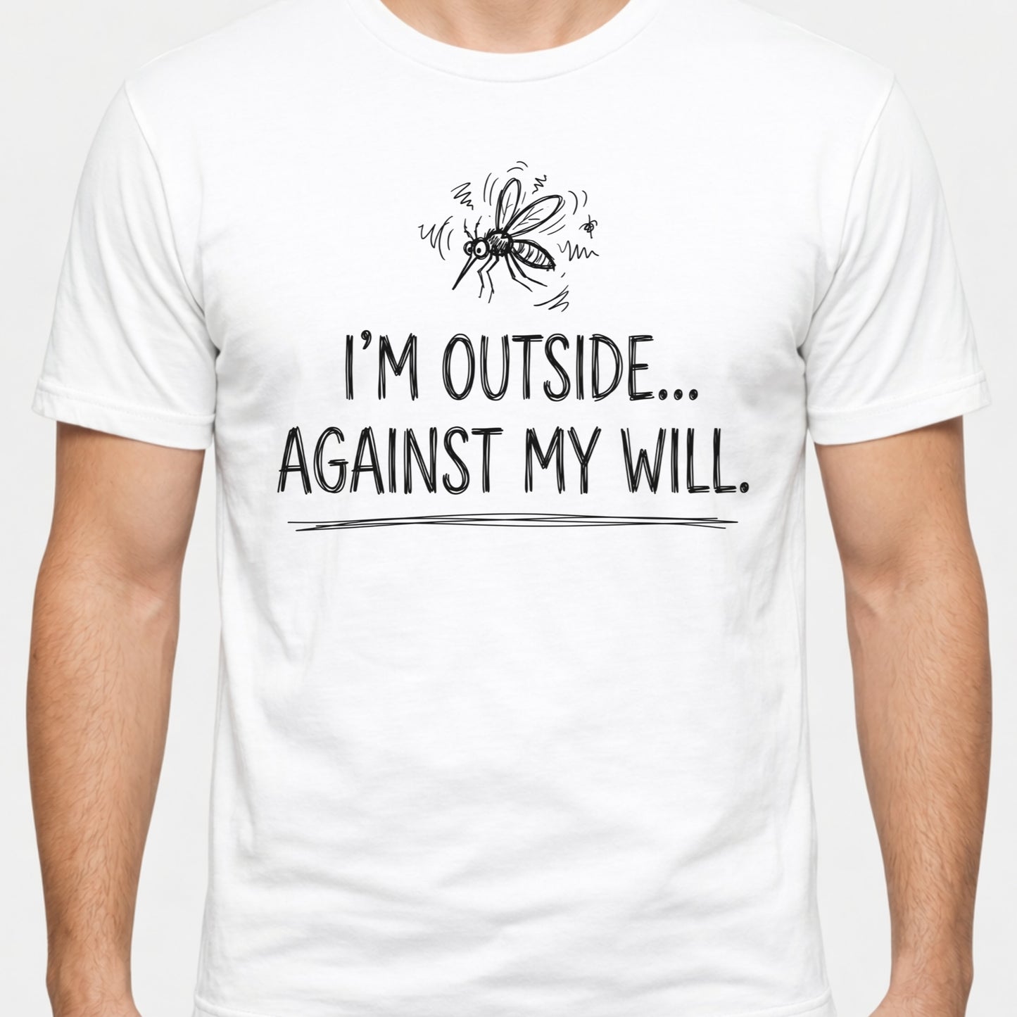 I'm Outside Against My Will Funny Outdoor T-Shirt