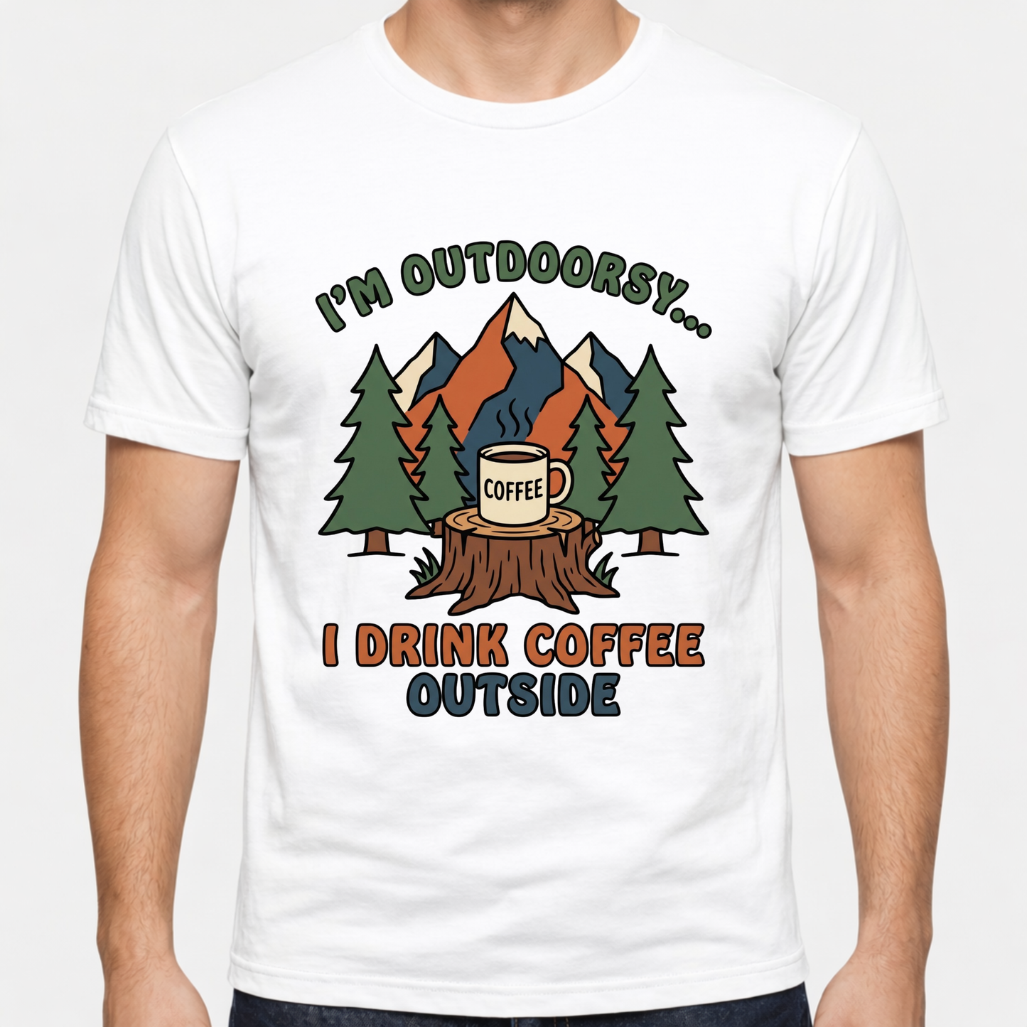 I Drink coffee outside T-Shirt — Outdoor Hiking
