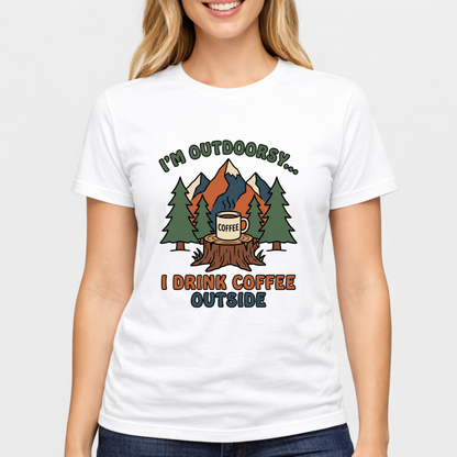 I Drink coffee outside T-Shirt — Outdoor Hiking