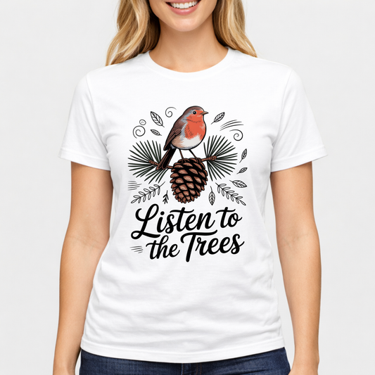 Listen to the trees T-Shirt