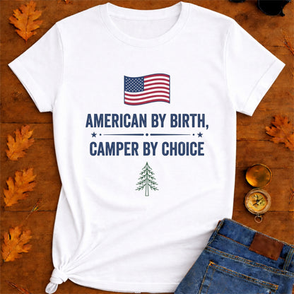 American By Birth Camper By Choice Camping T-Shirt.