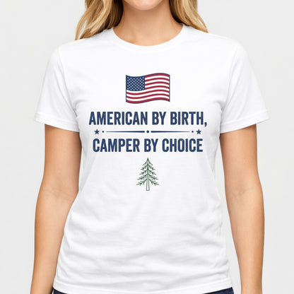 American By Birth Camper By Choice Camping T-Shirt.