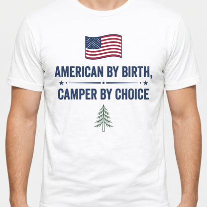 American By Birth Camper By Choice Camping T-Shirt.