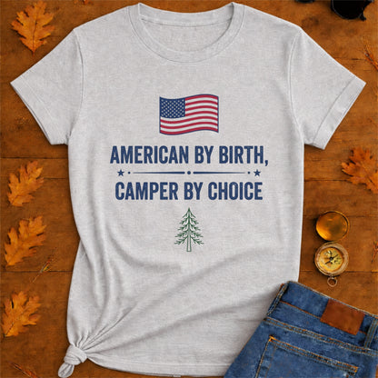 American By Birth Camper By Choice Camping T-Shirt.
