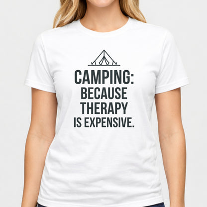 Camping Because Therapy Is Expensive Funny Outdoor T-Shirt
