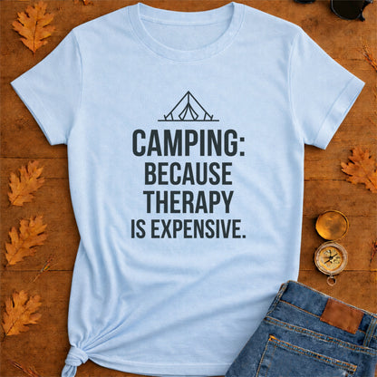 Camping Because Therapy Is Expensive Funny Outdoor T-Shirt