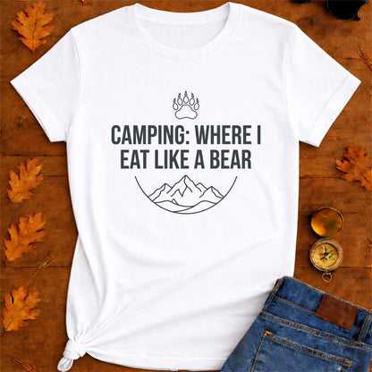 Camping Where I Eat Like A Bear - Camper Shirt
