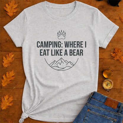 Camping Where I Eat Like A Bear - Camper Shirt