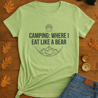 Camping Where I Eat Like A Bear - Camper Shirt