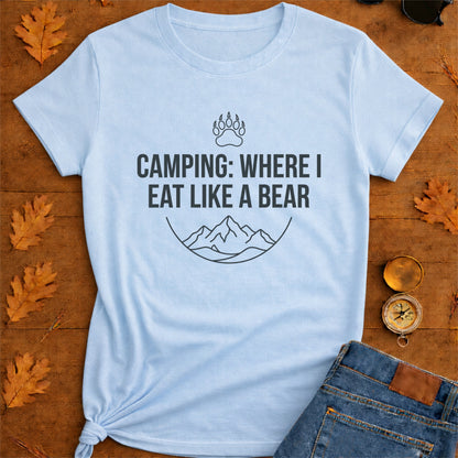 Camping Where I Eat Like A Bear - Camper Shirt
