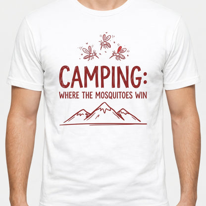 Camping Where the Mosquitoes Win T-Shirt