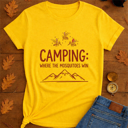 Camping Where the Mosquitoes Win T-Shirt