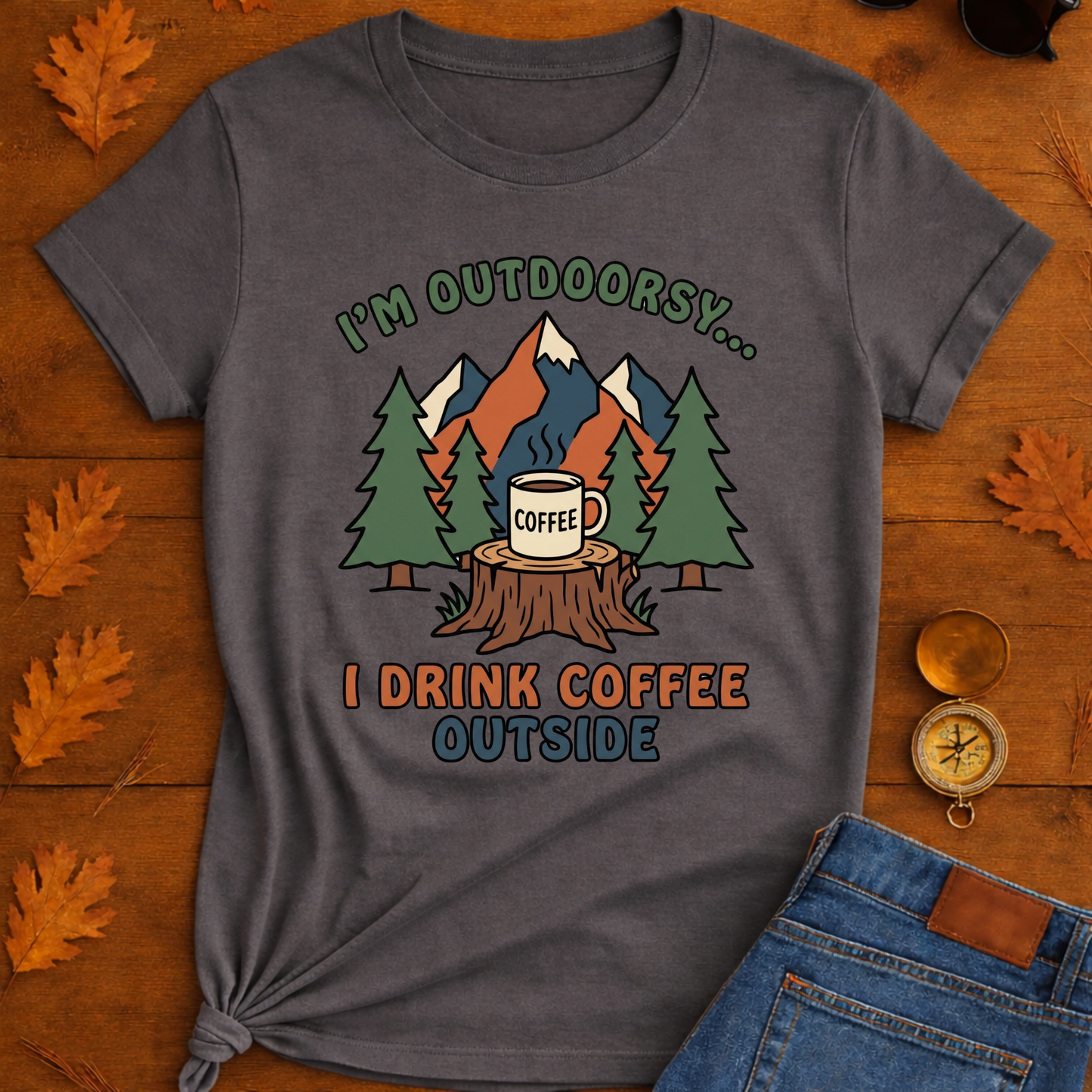 I Drink coffee outside T-Shirt — Outdoor Hiking