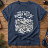 Not All Who Wanders Are Lost Tee