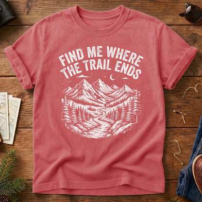 Find Me Where The Trail Ends Tee