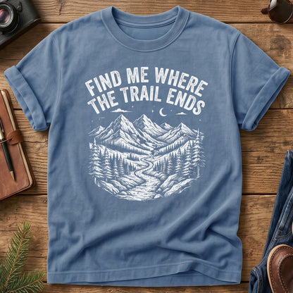 Find Me Where The Trail Ends Tee