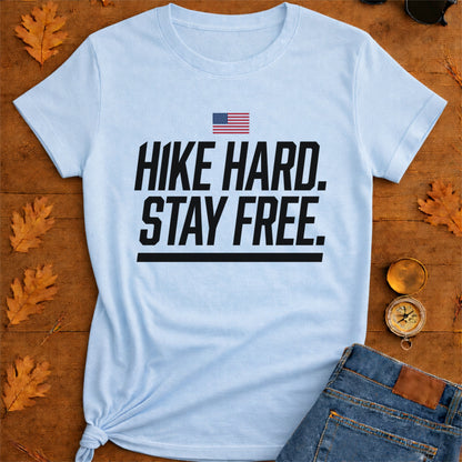 Hike Hard Stay Free T-Shirt — Outdoor Adventure Hiking Tee