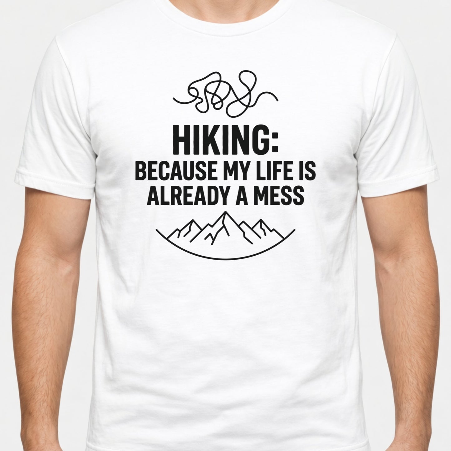 Hiking Because My Life's Already a Mess Funny Hiking Shirt