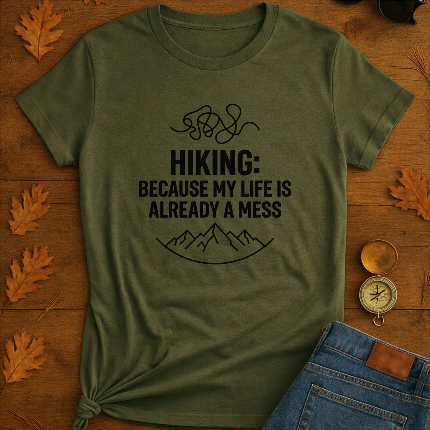 Hiking Because My Life's Already a Mess Funny Hiking Shirt