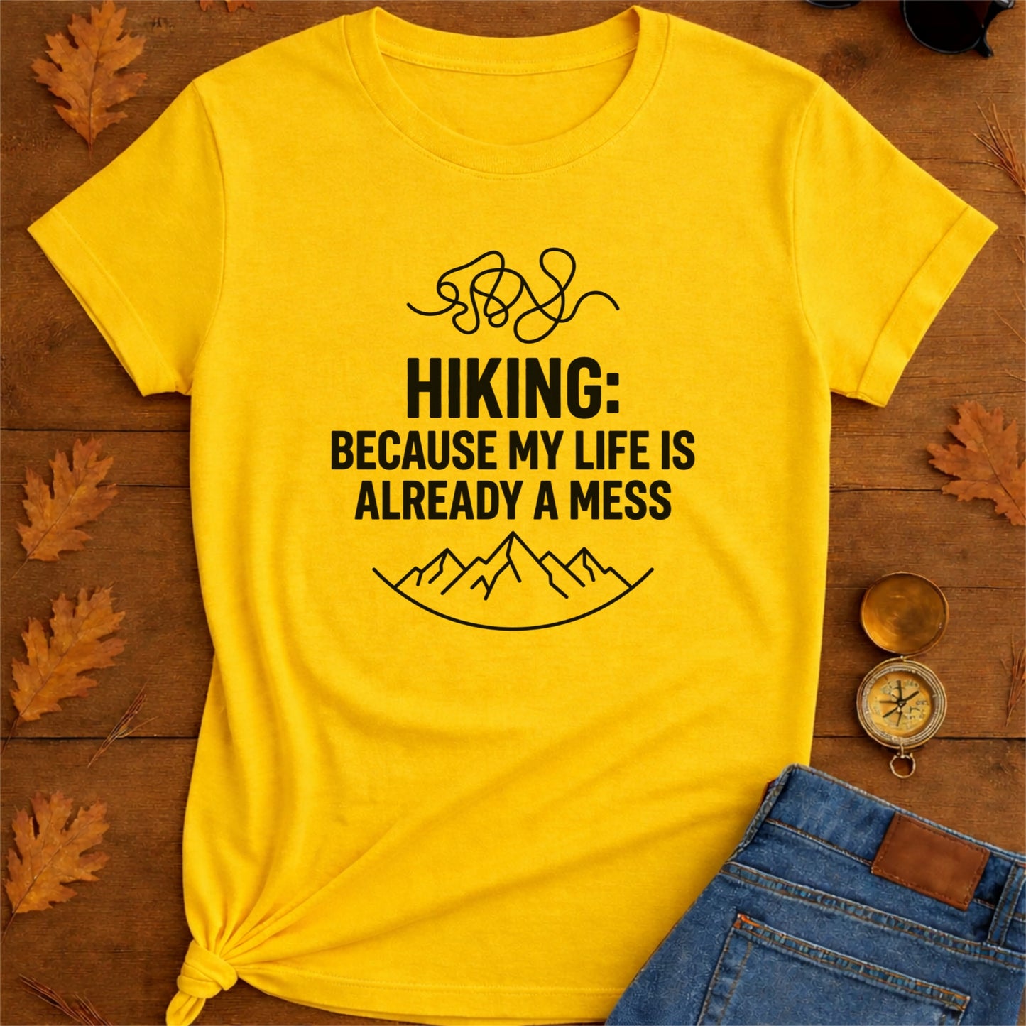 Hiking Because My Life's Already a Mess Funny Hiking Shirt