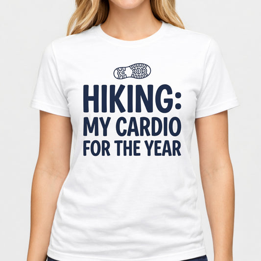 Hiking My Cardio For The Year T-Shirt
