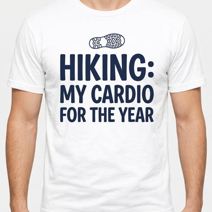 Hiking My Cardio For The Year T-Shirt