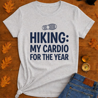 Hiking My Cardio For The Year T-Shirt