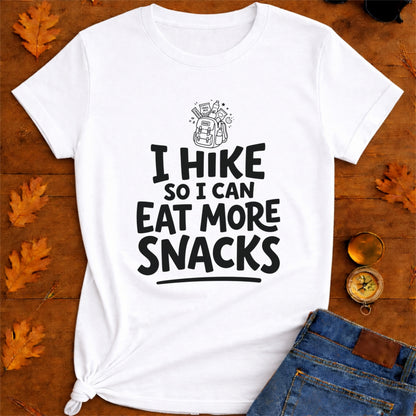 Hiking T-Shirt - "I Hike So I Can Eat More Snacks"