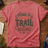 Home Is Where The Trail Begins Tee