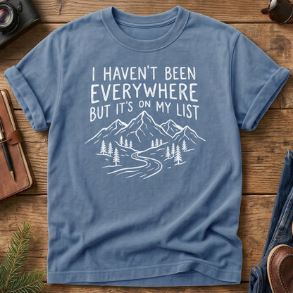 I Haven't Been Everywhere Tee