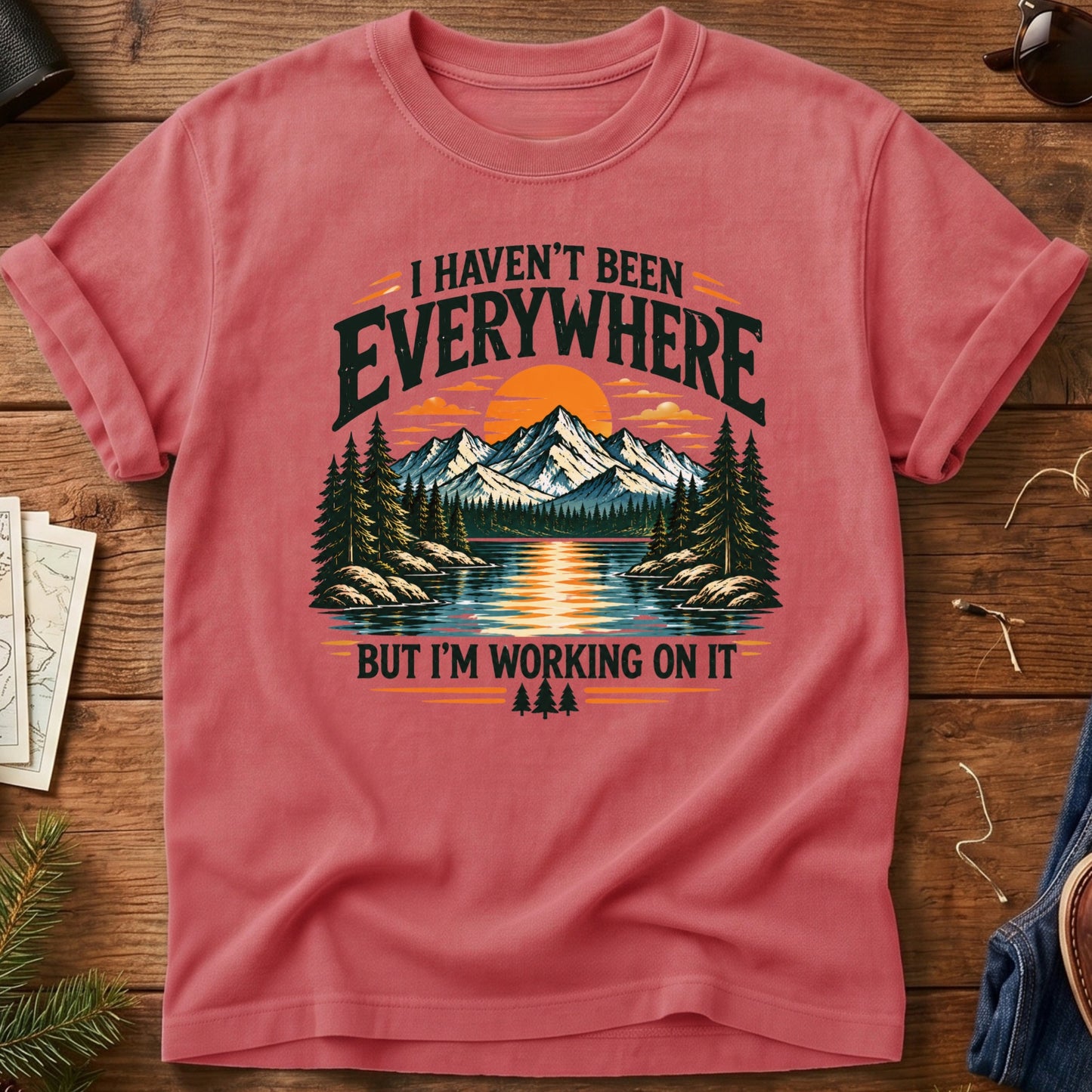 I Haven't been Everywhere But working On It Tee