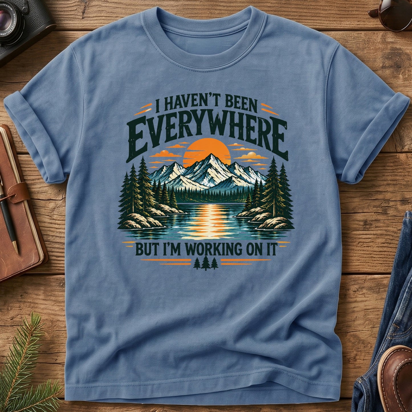 I Haven't been Everywhere But working On It Tee