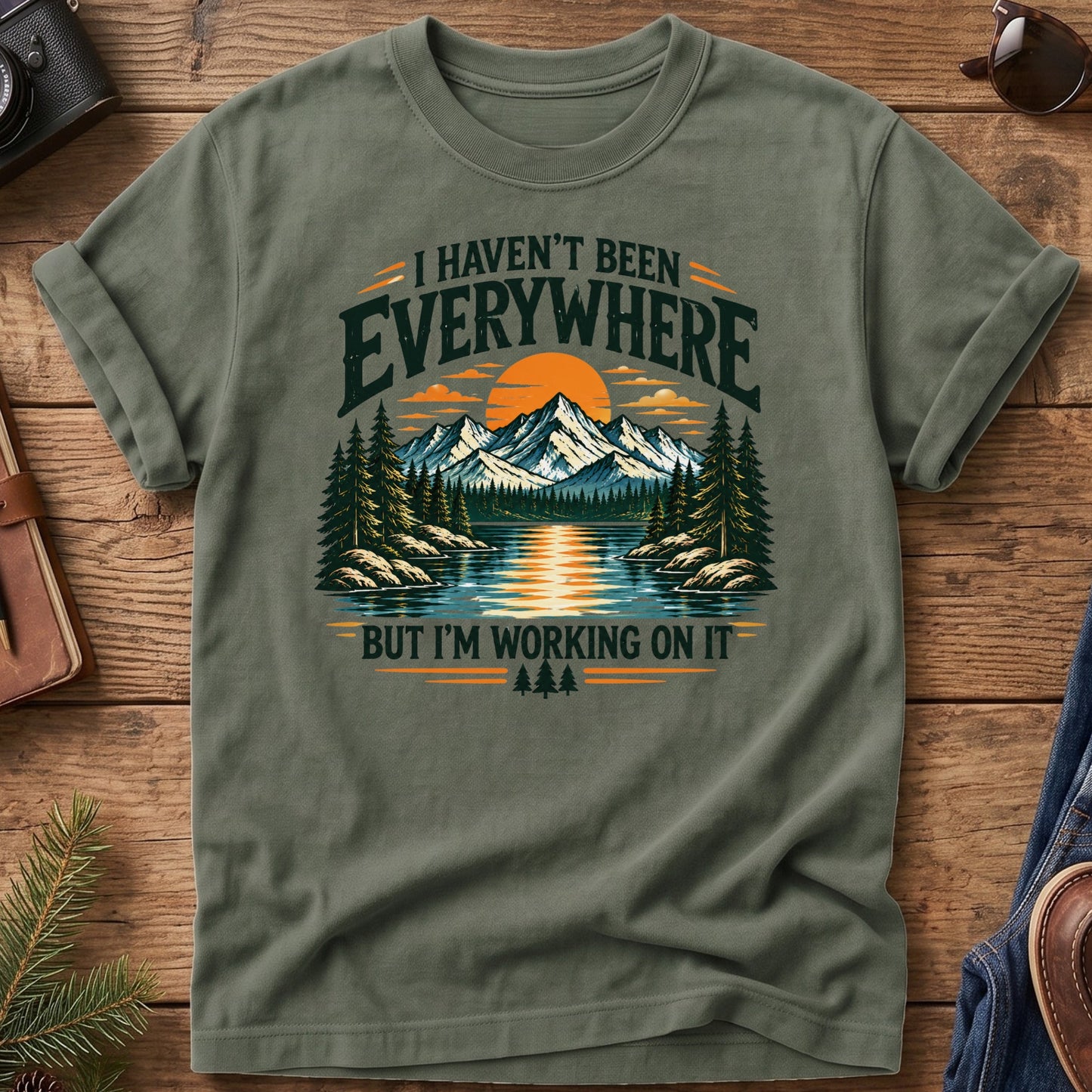 I Haven't been Everywhere But working On It Tee
