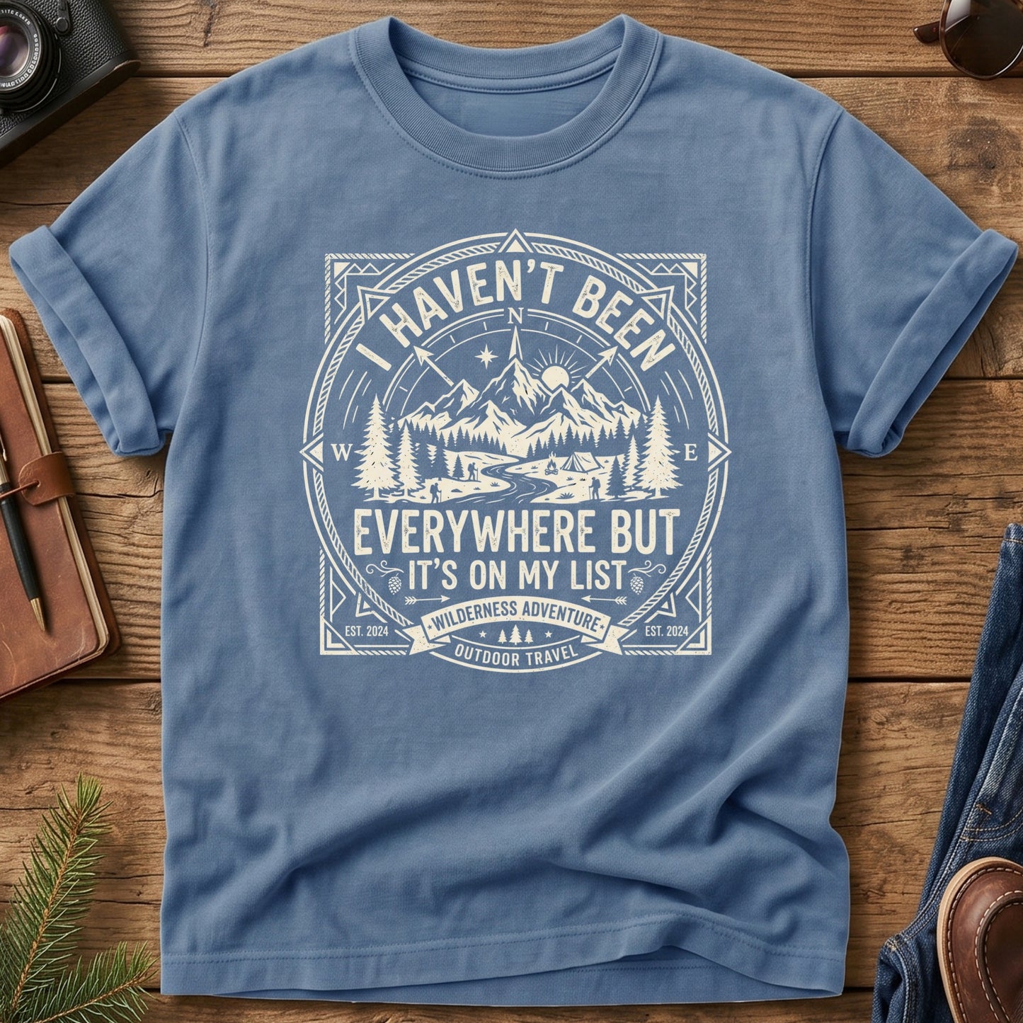 I haven't Been Everywhere But...Tee