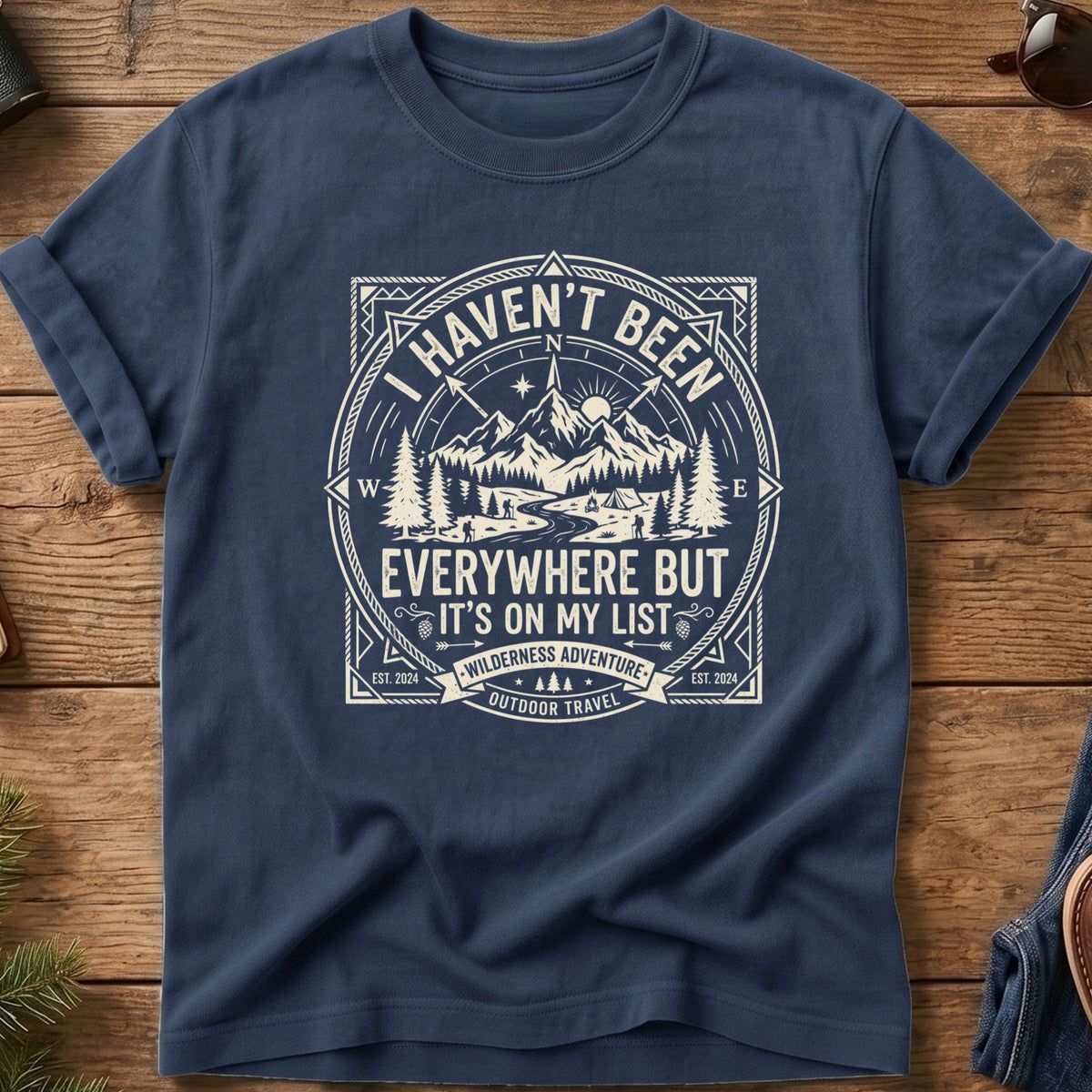 I haven't Been Everywhere But...Tee