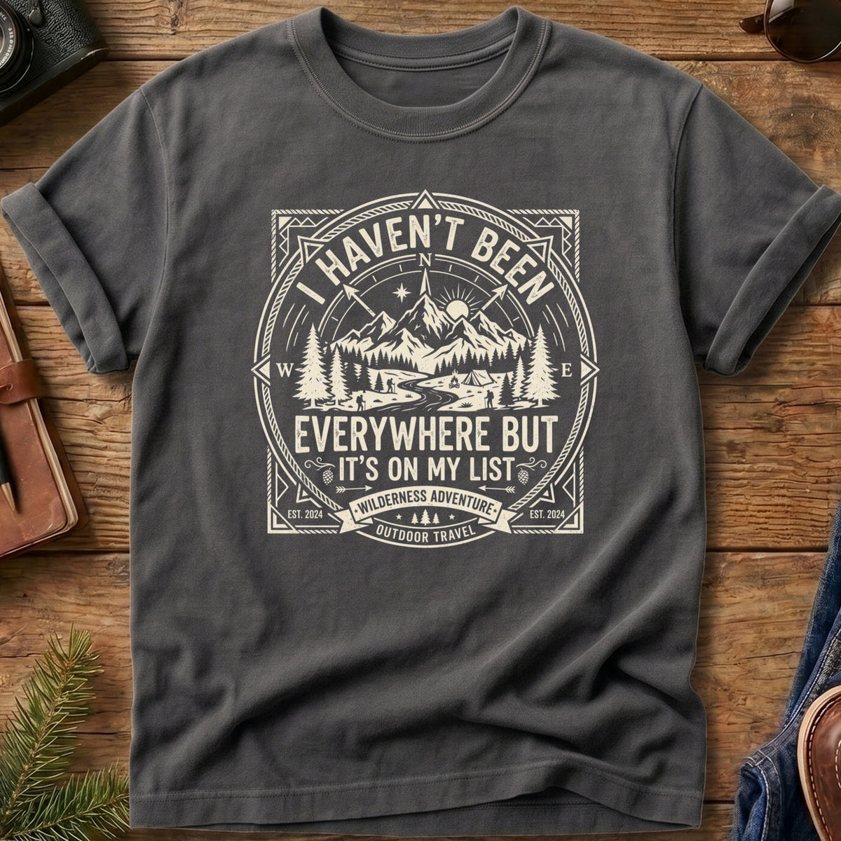 I haven't Been Everywhere But...Tee