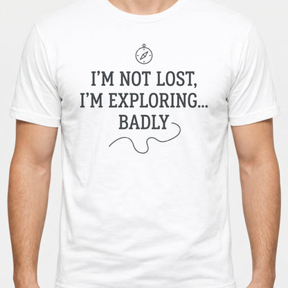 I'm Not Lost I'm Exploring Funny Hiking T-Shirt