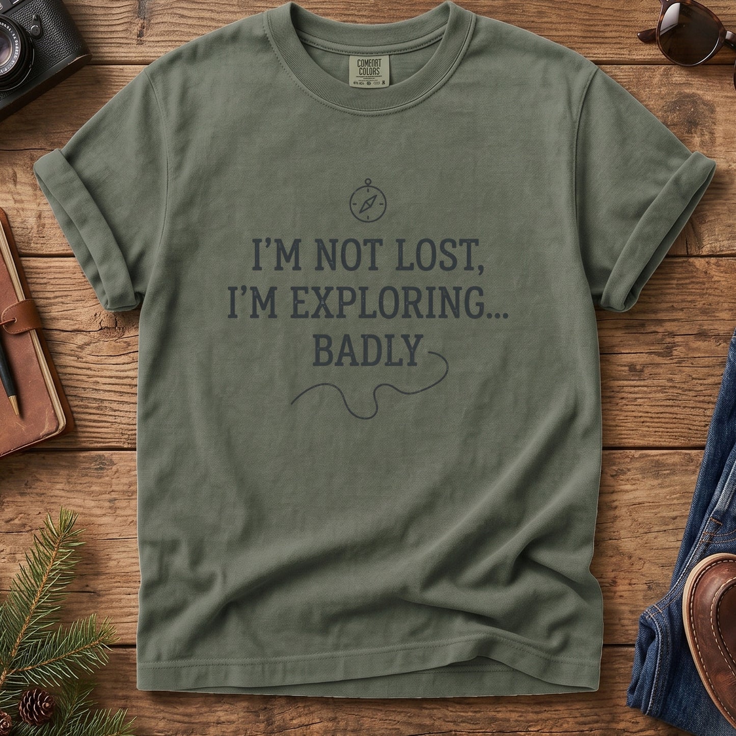 I'm Not Lost, I'm Exploring Badly Tee