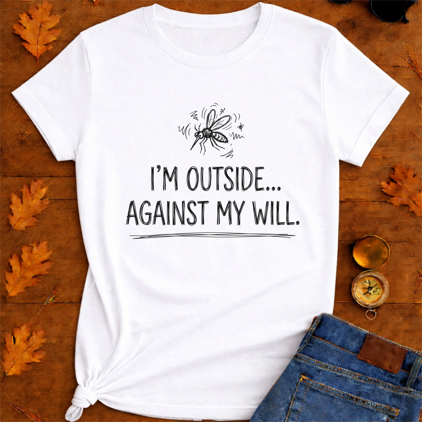 I'm Outside Against My Will Funny Outdoor T-Shirt