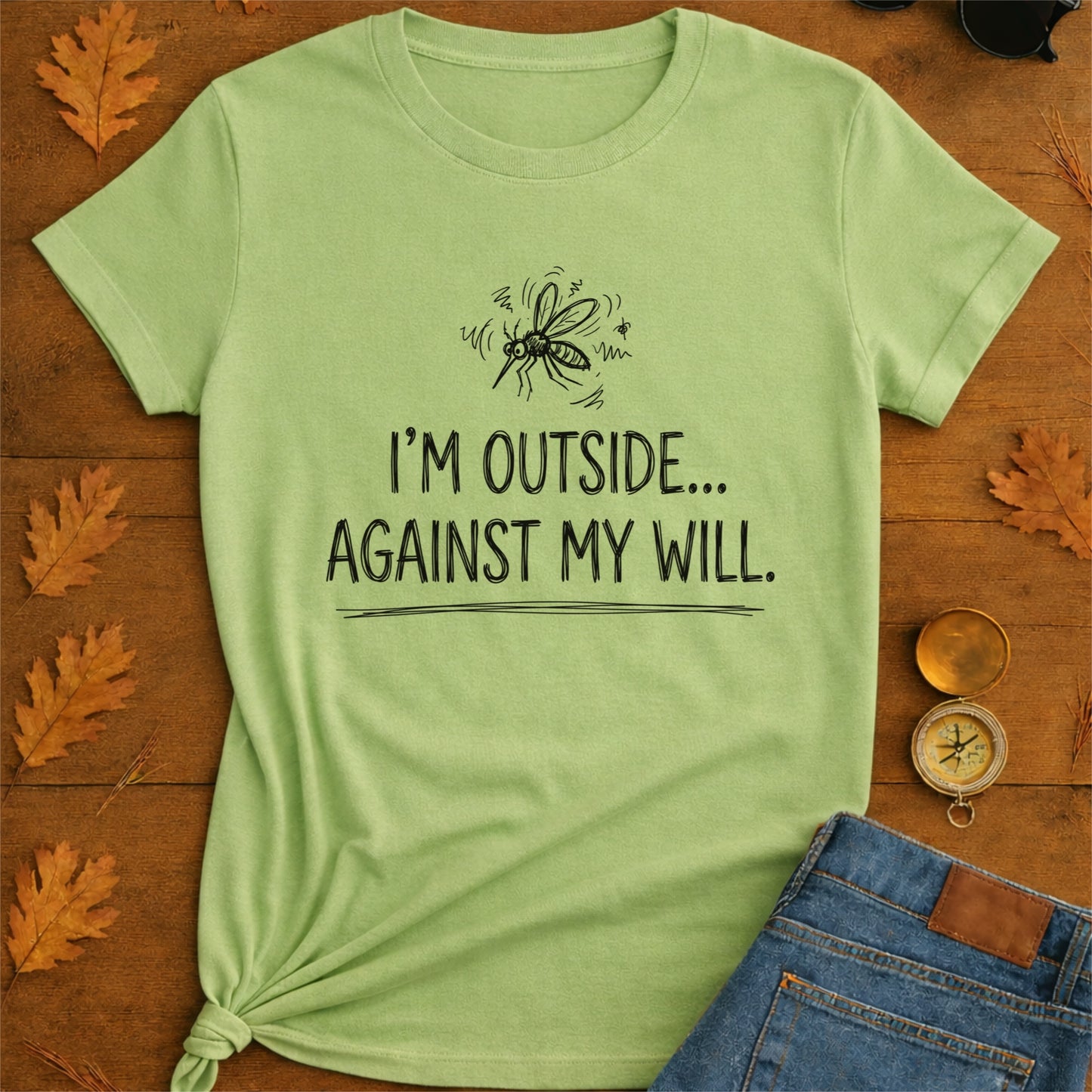 I'm Outside Against My Will Funny Outdoor T-Shirt