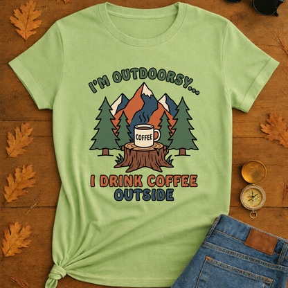 I Drink coffee outside T-Shirt — Outdoor Hiking