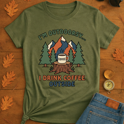 I Drink coffee outside T-Shirt — Outdoor Hiking