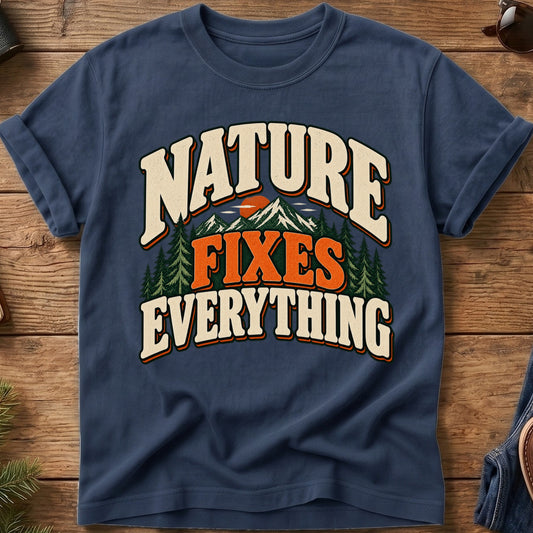 Nature Fixes Everything Tee