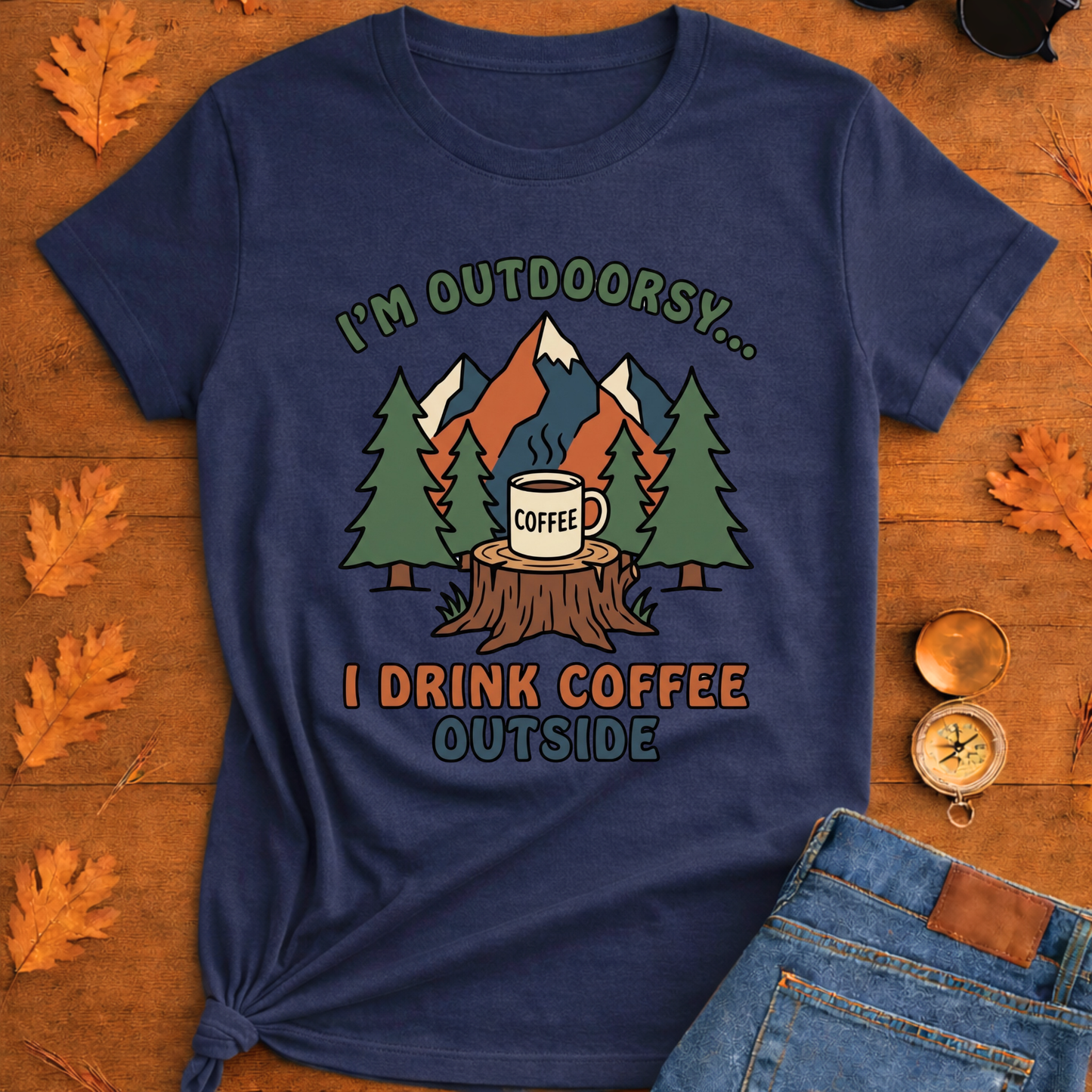 I Drink coffee outside T-Shirt — Outdoor Hiking
