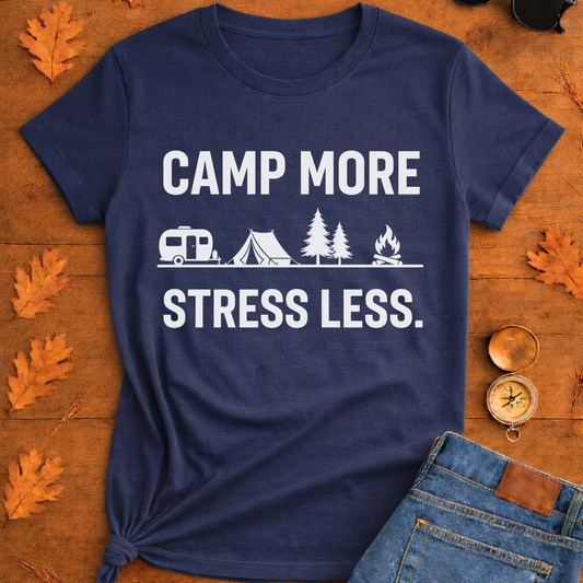 Camp More, Stress Less T-Shirt —