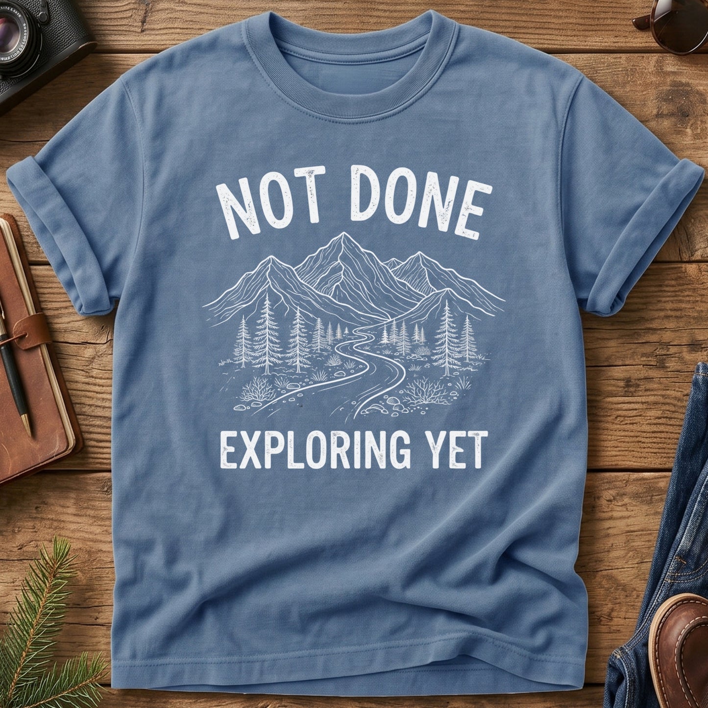 Not Done Exploring Yet Tee