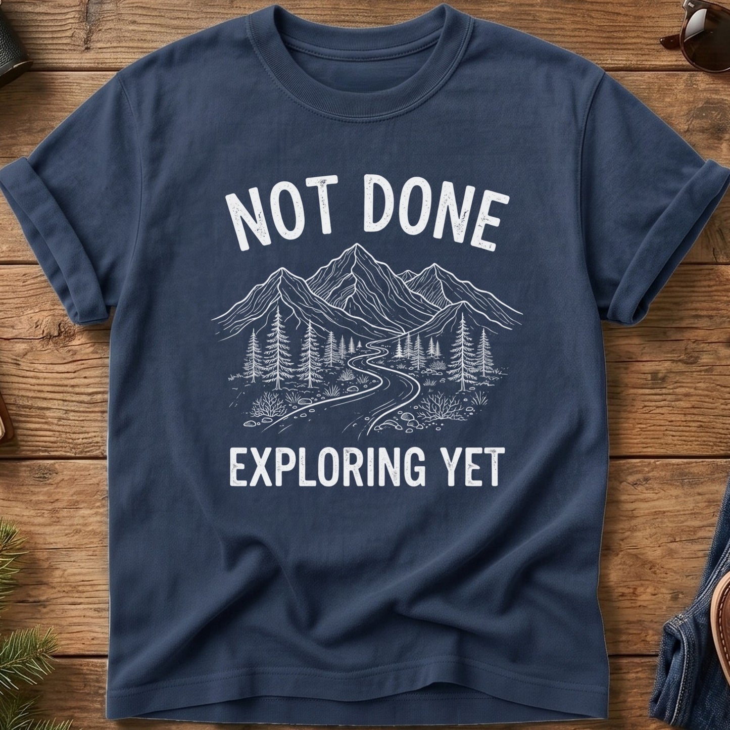 Not Done Exploring Yet Tee
