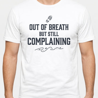 Out of Breath But Still Complaining T-Shirt
